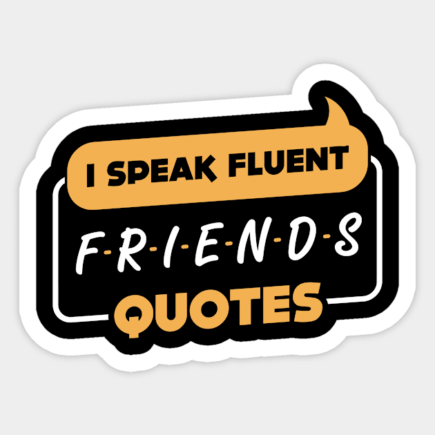 I Speak Fluent Friends Quotes Sticker by tshirttrending